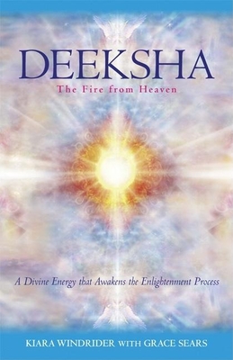 Deeksha: The Fire from Heaven - Windrider, Kiara, and Sears, Grace
