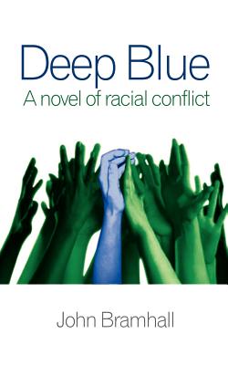 Deep Blue: A novel of racial conflict - Bramhall, John