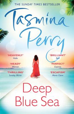 Deep Blue Sea: An irresistible journey of love, intrigue and betrayal - Perry, Tasmina