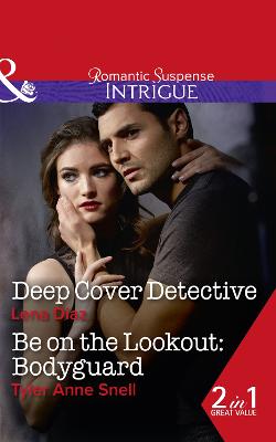 Deep Cover Detective: Deep Cover Detective (Marshland Justice, Book 3) / be on the Lookout: Bodyguard (Orion Security, Book 3) - Diaz, Lena, and Snell, Tyler Anne