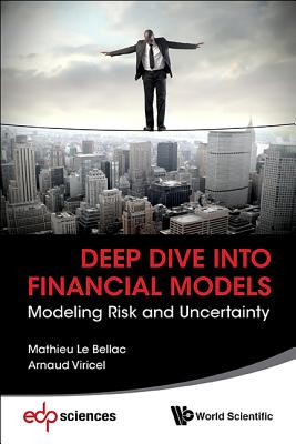 Deep Dive Into Financial Models: Modeling Risk and Uncertainty - Le Bellac, Mathieu, and Viricel, Arnaud