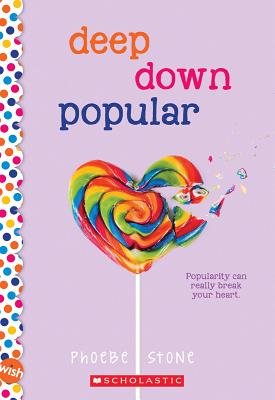 Deep Down Popular: A Wish Novel: A Wish Novel - Stone, Phoebe