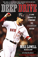 Deep Drive: A Long Journey to Finding the Champion Within - Lowell, Mike, and Bradford, Rob, and Beckett, Josh (Foreword by)