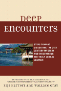 Deep Encounters: Steps Toward Dissolving the 21st Century Mystery and Discovering the Truly Global Learner: Permeated with and Enhanced by a "Genuine Introduction to Japanese Culture"