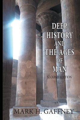 Deep History and the Ages of Man (second edition) - Gaffney, Mark H