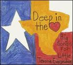 Deep in the Heart: Big Songs for Little Texans Everywhere