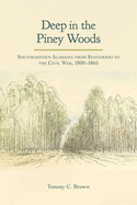 Deep in the Piney Woods: Southeastern Alabama from Statehood to the Civil War, 1800-1865