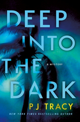 Deep Into the Dark: A Mystery - Tracy, P J