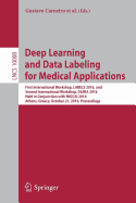 Deep Learning and Data Labeling for Medical Applications: First International Workshop, Labels 2016, and Second International Workshop, Dlmia 2016, Held in Conjunction with Miccai 2016, Athens, Greece, October 21, 2016, Proceedings