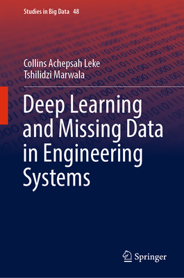 Deep Learning and Missing Data in Engineering Systems - Leke, Collins Achepsah, and Marwala, Tshilidzi