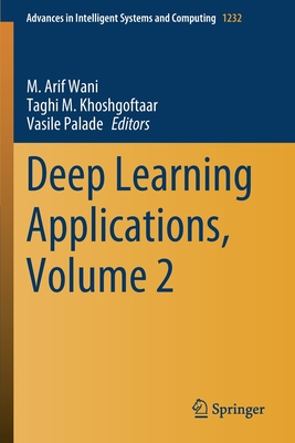 Deep Learning Applications, Volume 2 - Wani, M. Arif (Editor), and Khoshgoftaar, Taghi M. (Editor), and Palade, Vasile (Editor)
