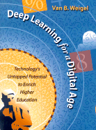 Deep Learning for a Digital Age: Technology's Untapped Potential to Enrich Higher Education