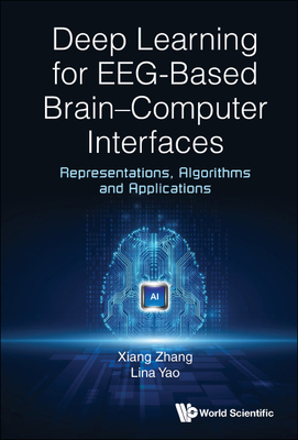 Deep Learning for Eeg-Based Brain-Computer Interfaces - Xiang Zhang & Lina Yao