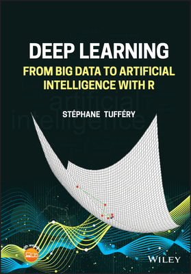 Deep Learning: From Big Data to Artificial Intelligence with R - Tuffery, Stephane