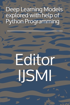 Deep Learning Models explored with help of Python Programming - Ijsmi, Editor