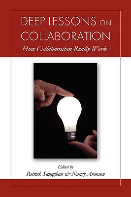 Deep Lessons on Collaboration - Patrick Sanaghan and Nancy Aronson, Sana