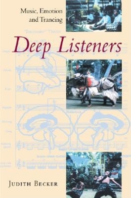 Deep Listeners: Music, Emotion, and Trancing - Becker, Judith, Professor