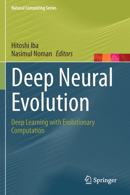 Deep Neural Evolution: Deep Learning with Evolutionary Computation - Iba, Hitoshi (Editor), and Noman, Nasimul (Editor)