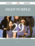 Deep Purple 29 Success Secrets - 29 Most Asked Questions on Deep Purple - What You Need to Know