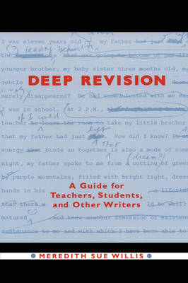 Deep Revision: A Guide for Teachers, Students, and Other Writers - Willis, Meredith Sue