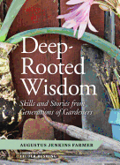Deep-Rooted Wisdom: Skills and Stories from Generations of Gardeners