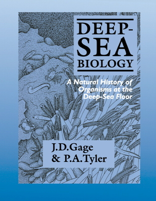 Deep-Sea Biology: A Natural History of Organisms at the Deep-Sea Floor - Gage, John D, and Tyler, Paul A