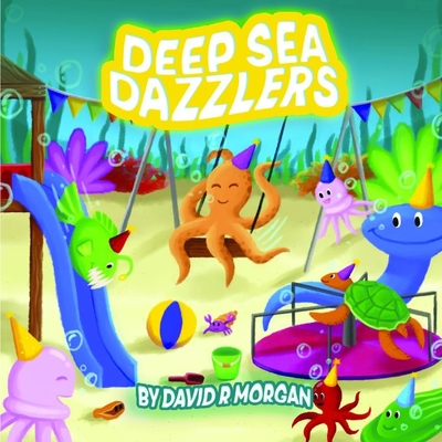 Deep Sea Dazzlers - Morgan, David R, and Sizemore, Terrie (Editor)