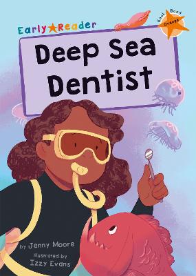Deep Sea Dentist: (Orange Early Reader) - Moore, Jenny