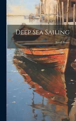 Deep Sea Sailing - Bruce, Erroll (Creator)