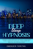 Deep Sleep Hypnosis: Powerful Guided Meditation and Positive Affirmations to Fall Asleep Fast and Peaceful. Start Sleeping the right way and Overcome Anxiety