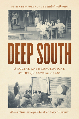 Deep South: A Social Anthropological Study of Caste and Class - Davis, Allison, and Gardner, Burleigh B, and Gardner, Mary R