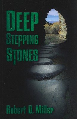 Deep Stepping Stones - Miller, Robert D, Dr., II