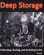 Deep Storage: Collecting, Storing, and Archiving in Art