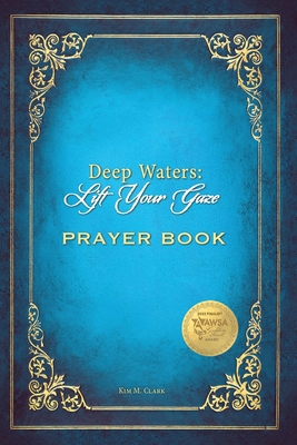 Deep Waters Lift Your Gaze Prayer Book - Clark, Kim M