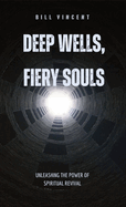 Deep Wells, Fiery Souls: Unleashing the Power of Spiritual Revival