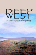 Deep West: A Literary Tour of Wyoming