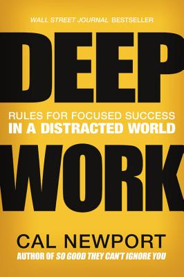 Deep Work Lib/E: Rules for Focused Success in a Distracted World - Newport, Cal, and Bottoms, Jeff (Read by)