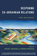 Deepening EU-Ukrainian Relations: What, Why and How?