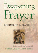 Deepening Prayer: Life Defined by Prayer