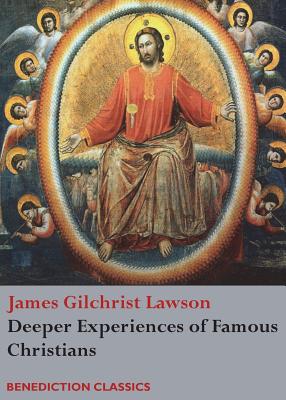 Deeper Experiences of Famous Christians. (Complete and Unabridged.) - Lawson, James Gilchrist