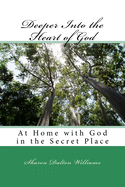 Deeper Into the Heart of God: Encountering God's Heart in the Sanctuary