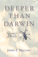 Deeper Than Darwin: The Prospect for Religion in the Age of Evolution