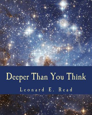 Deeper than you think - Read, Leonard E