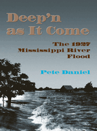 Deep'n as It Come: The 1927 Mississippi River Flood