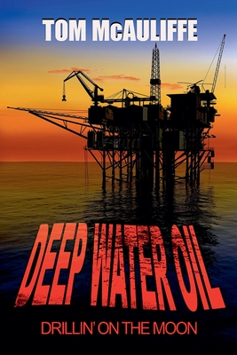 Deepwater Oil - Drillin on the Moon - McAuliffe, Tom