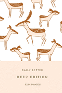Deer edition - daily jotter: Deer gifts for deer lovers, men, women, girls and boys - Lined notebook/journal/diary/logbook/jotter