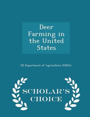 Deer Farming in the United States - Scholar's Choice Edition - Us Department of Agriculture (Usda) (Creator)