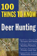 Deer Hunting: 100 Things to Know