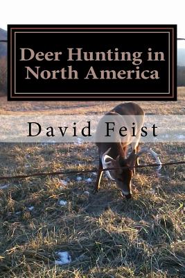 Deer Hunting in North America: Color Gift Edition - Feist, David, and Flamisch Jr, Larry (Contributions by)