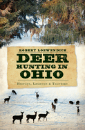 Deer Hunting in Ohio: History, Legends & Trophies